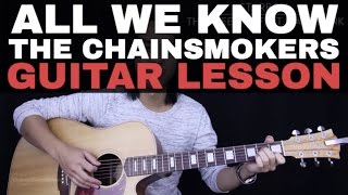 All We Know Guitar Tutorial - The Chainsmokers Guitar Lesson |Tabs + Chords + Guitar Cover|