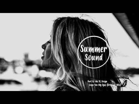 Part Of Me Ft  Froya   Loan You My Eyes Original Mix
