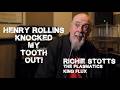 HENRY ROLLINS KNOCKED MY TOOTH OUT!
