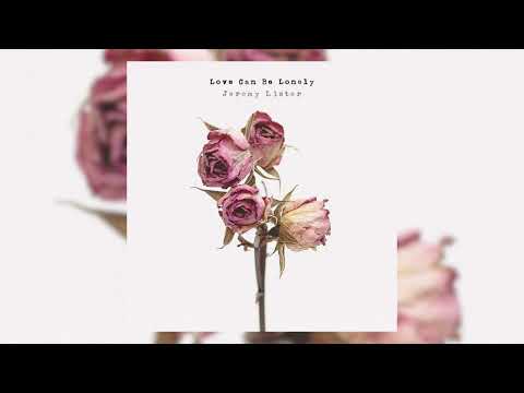 Jeremy Lister - "Love Can Be Lonely" (Official Audio)