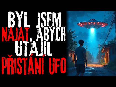 BYL JSEM NAJAT, ABYCH UTAJIL PŘISTÁNÍ UFO | CREEPYPASTA [CZ]