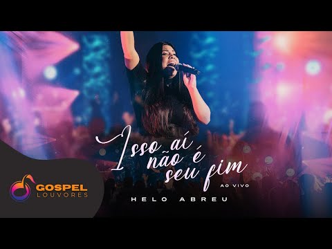 Helo Abreu | Isso Ai Não é Seu Fim [Clipe Ao Vivo]
