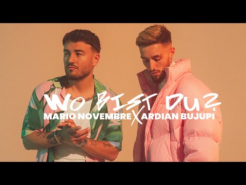 Mario Novembre x Ardian Bujupi - WO BIST DU