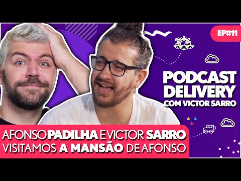 AFONSO PADILHA E VICTOR SARRO - PODCAST DELIVERY - EP#11