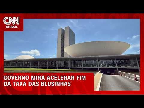 Governo mira acelerar fim da taxa das blusinhas e comissão é antecipada | HORA H