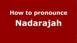 How to pronounce Nadarajah