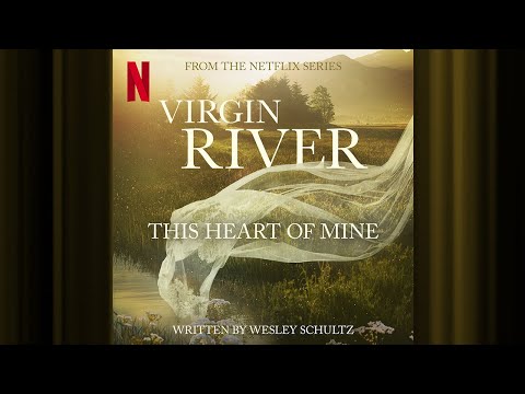 Wesley Schultz | This Heart of Mine | Virgin River S6 | Official Soundtrack| Netflix