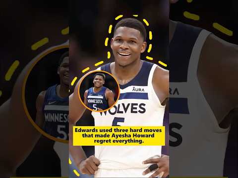 Edwards used three hard moves that made AyeshaHoward regret everything. #nba #basketballplayer #fyp