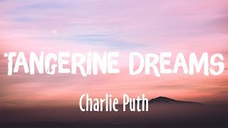 Tangerine Dreams - Charlie Puth [Lyrics Vietsub]