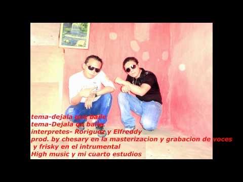 Rodriguez y Elfreddy-dejala que baile