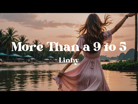 More Than a 9 to 5 – Linhy (Lyrics) | Motivational Anthem for Chasing Dreams & Freedom