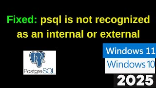 FIXED! 🔥 PostgreSQL 'psql' Not Recognized in Windows 11/10 – Easy Solution! | 2025