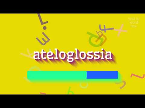 ATELOGLOSSIA - How to pronounce it?