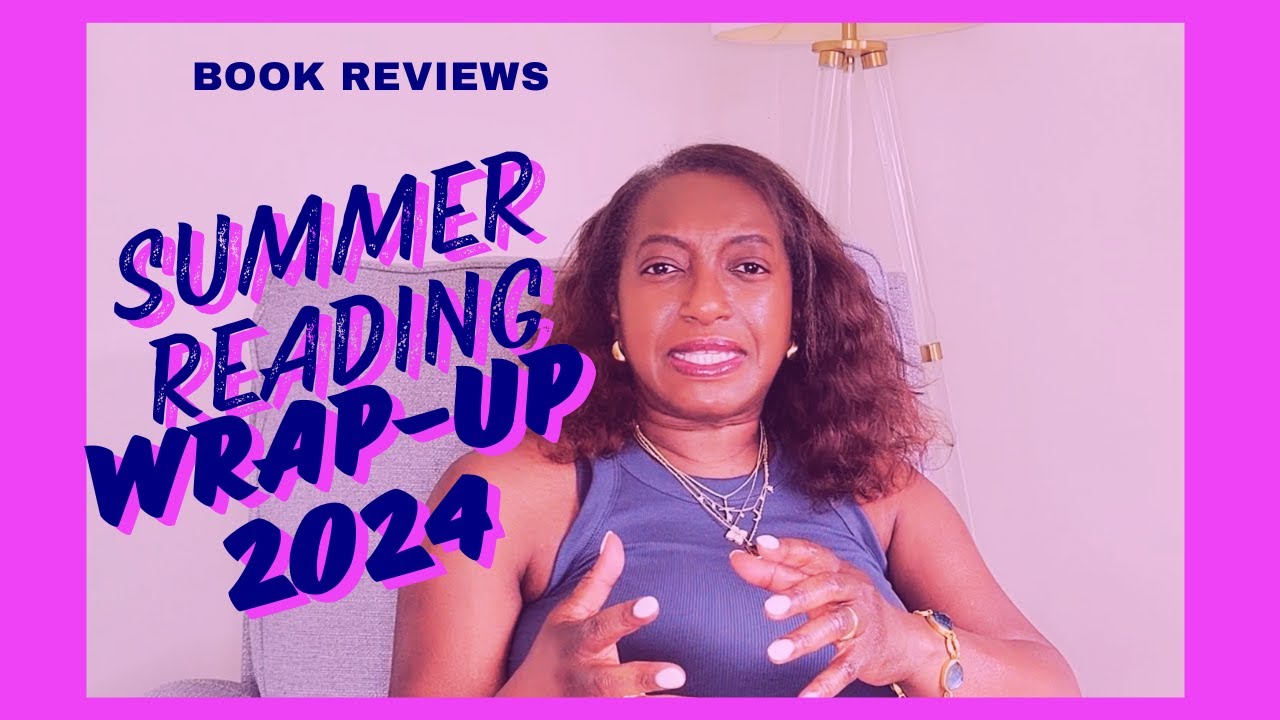Summer Reading Wrap-Up 2024 |  Book Reviews
