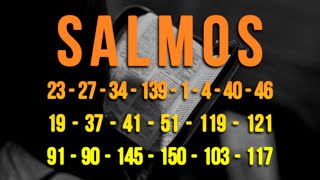Salmos 23 - 27 - 34 - 139 - 1 - 4 - 40 - 46 - 19 - 37 - 41 - 51 - 119 - 121 - 91 - 90 - 145 - 150