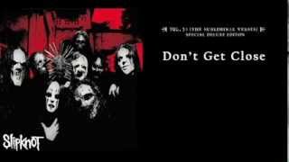 Slipknot - Don&#39;t Get Close (lyrics)
