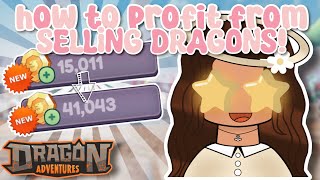 HOW TO PROFIT FROM SELLING YOUR DRAGONS! (Dragon Adventures, Roblox!)