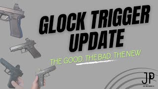 Glock Trigger Update - The Good, The Bad, The New
