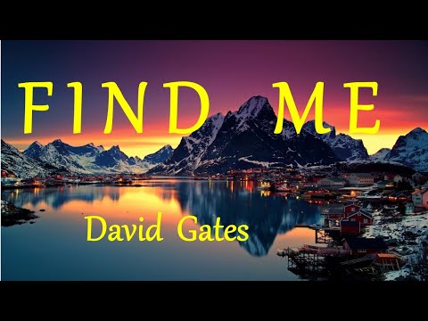 FIND ME -  DAVID GATES lyrics (HD)