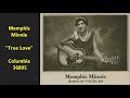 Memphis Minnie “True Love” Columbia 36895 (like "Me And My Chuaffer" done by Jefferson Airplane)