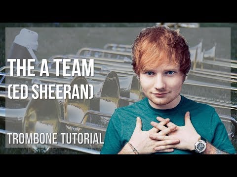 How to play The A Team by Ed Sheeran on Trombone (Tutorial)