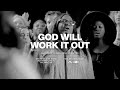 God Will Work It Out (feat. Naomi Raine & Israel Houghton) | Maverick City Music | TRIBL