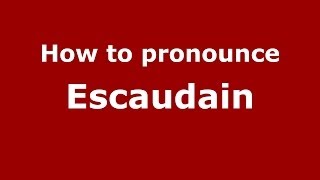 How to pronounce Escaudain