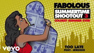 Fabolous - Too Late (Audio) ft. Jeremih