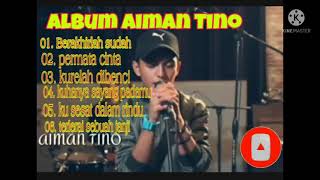 Download lagu AIMAN TINO FULL ALBUM ||| official music. mp3