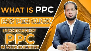 What is PPC (Pay Per Click) | Importance of PPC in Your Business | Hafiz Ahmed