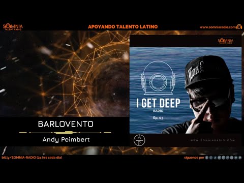 SOMNIA - ANDY PEIMBERT - I GET DEEP - Ep. 03