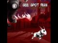 See Spot Run- Gonna Getcha 