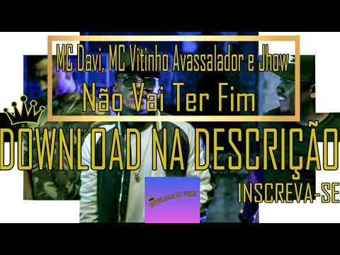 MC Davi, MC Vitinho Avassalador e Jhow - Não Vai Ter Fim (DOWNLOAD)