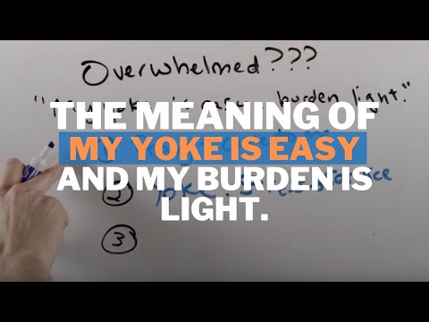 The Meaning of "My yoke is easy, and my burden is light." (Matthew 11:30)