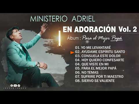 ADORACIONES QUE TE LLEVARA A LA PRESENCIA DE DIOS 😭 // Ministerio Adriel (Álbum completo vol.2)