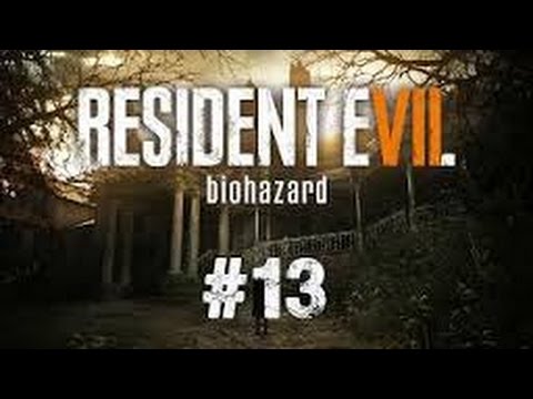 RESIDENT EVIL 7 Walkthrough (Pt. 13)