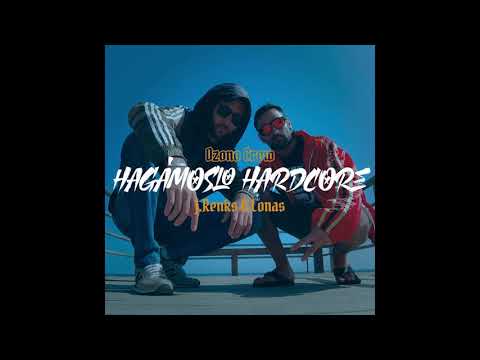 💥 Ozono crew // HAGÁMOSLO HARDCORE // J.Renks & Lonas (Prod. Sr.Lean)
