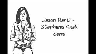 Download lagu Jason Ranti Stephanie Anak Senie (Lyric Video) mp3 Download lagu Jason Ranti Stephanie Anak Senie (Lyric Video) mp3