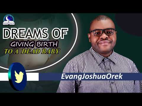 Dream of Giving Birth to a Dead Baby - Biblical Meaning from Evangelist Joshua