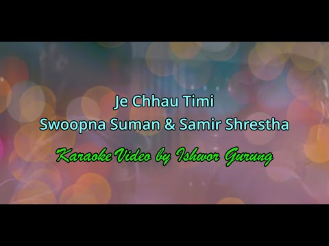 Je Chhau Timi By Swoopna Suman & Samir Shrestha (Karaoke Video)