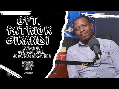 027 - CAPTAIN PATRICK GIKANDI (HEAD OF OPERATIONS PHOENIX AVIATION) - EOTWE