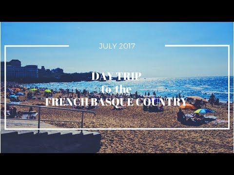 DAY TRIP to the FRENCH BASQUE COUNTRY | BAYONNE + BIARRITZ (JULY 2017)