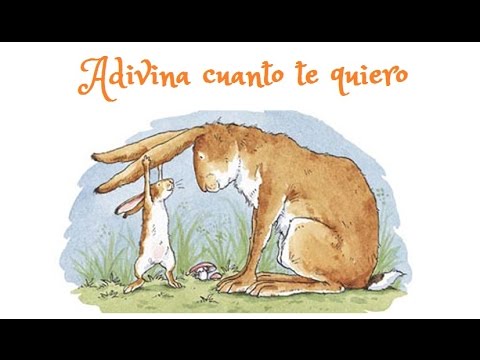 Adivina cuanto te quiero - Cuento en español