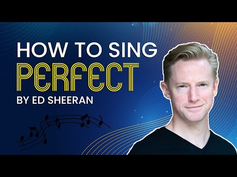 How to Sing Perfect by Ed Sheeran