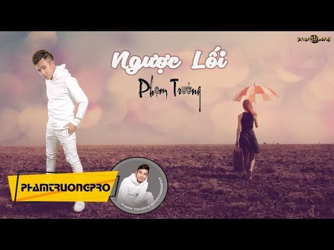 Ngược lối - Phạm Trưởng