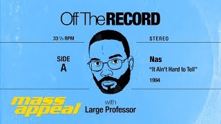 Off The Record: Large Professor on Nas&#39; &quot;It Ain&#39;t Hard to Tell&quot;