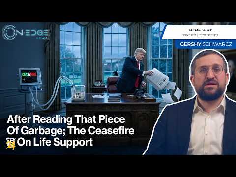 The Ceasefire is On Life Support | On Edge News | Gershy Schwarcz