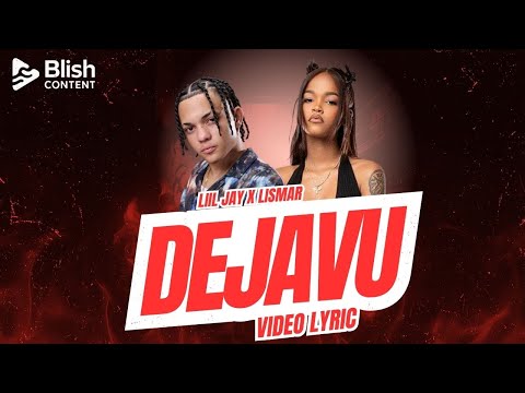 Liil Jay X Lismar - Dejavu (Video Lyric)