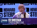 Ed Sheeran “Eyes Closed” Live on the Stern Show