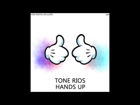 Tone Rios - Hands UP (Original Mix) [EDM DIGITAL EXCLUSIVE ]